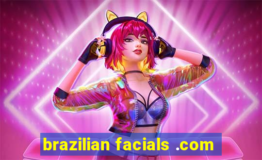 brazilian facials .com